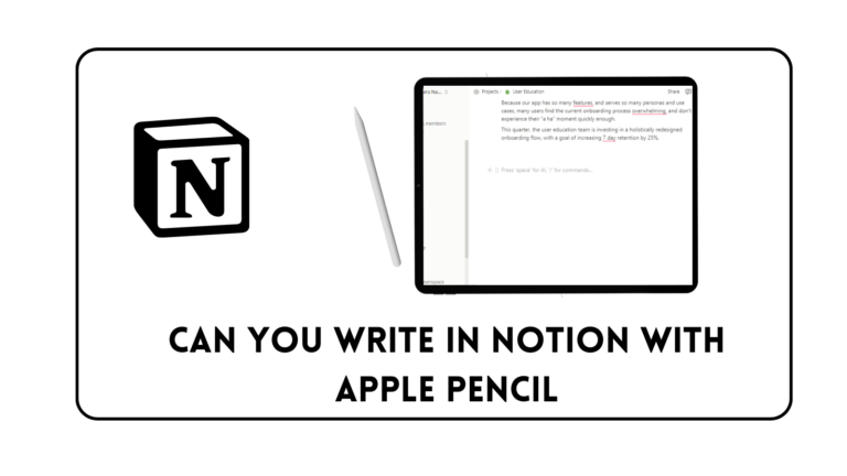 Can You Write in Notion With Apple Pencil?